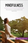 Mindfulness : The secrets to inner peace and harmony - eBook