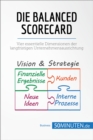Die Balanced Scorecard : Vier essentielle Dimensionen der langfristigen Unternehmensausrichtung - eBook