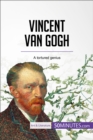 Vincent van Gogh : A tortured genius - eBook