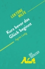 Kurz bevor das Gluck beginnt von Agnes Ledig (Lekturehilfe) : Detaillierte Zusammenfassung, Personenanalyse und Interpretation - eBook