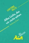 Alles Licht, das wir nicht sehen von Anthony Doerr (Lekturehilfe) : Detaillierte Zusammenfassung, Personenanalyse und Interpretation - eBook