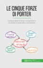 Le cinque forze di Porter : Comprendere le forze competitive e rimanere in testa alla concorrenza - eBook