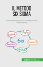 Il metodo Six Sigma : Aumentare la qualita e la coerenza della vostra attivita - eBook