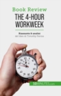 The 4-Hour Workweek : Tutto in 4 ore! - eBook