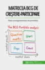 Matricea BCG de crestere-participare: teorii si aplicatii - eBook