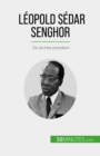 Leopold Sedar Senghor : De dichter president - eBook