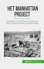 Het Manhattan Project : Het geheime Amerikaanse programma dat de Tweede Wereldoorlog beeindigde - eBook