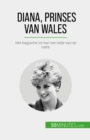 Diana, prinses van Wales : Het tragische lot van het liefje van de natie - eBook