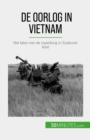 De oorlog in Vietnam : Het falen van de inperking in Zuidoost-Azie - eBook