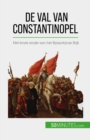 De val van Constantinopel : Het brute einde van het Byzantijnse Rijk - eBook
