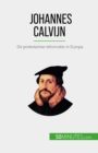 Johannes Calvijn : De protestantse reformatie in Europa - eBook