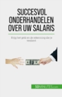 Succesvol onderhandelen over uw salaris : Krijg het geld en de erkenning die je verdient - eBook