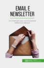 Email e newsletter : Le chiavi per una comunicazione elettronica efficace - eBook