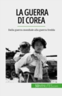 La guerra di Corea : Dalla guerra mondiale alla guerra fredda - eBook