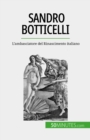Sandro Botticelli : L'ambasciatore del Rinascimento italiano - eBook