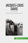 Jacques-Louis David : Neoclassicismo e pittura di storia - eBook