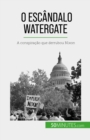 O escandalo Watergate - eBook
