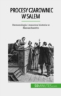 Procesy czarownic w Salem : Demonologia i masowa histeria w Massachusetts - eBook