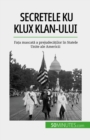 Secretele Ku Klux Klan-ului - eBook