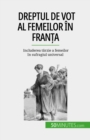 Dreptul de vot al femeilor in Franta - eBook