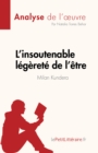 L'insoutenable legerete de l'etre de Milan Kundera (Analyse de l'œuvre) : Resume complet et analyse detaillee de l'œuvre - eBook