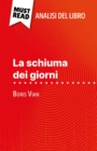 La schiuma dei giorni di Boris Vian (Analisi del libro) : Analisi completa e sintesi dettagliata del lavoro - eBook