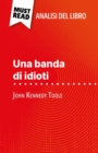 Una banda di idioti di John Kennedy Toole (Analisi del libro) : Analisi completa e sintesi dettagliata del lavoro - eBook