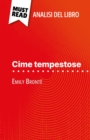 Cime tempestose di Emily Bronte (Analisi del libro) : Analisi completa e sintesi dettagliata del lavoro - eBook