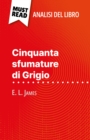 Cinquanta sfumature di Grigio di E. L. James (Analisi del libro) : Analisi completa e sintesi dettagliata del lavoro - eBook