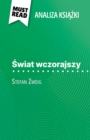 Swiat wczorajszy ksiazka Stefan Zweig (Analiza ksiazki) : Pelna analiza i szczegolowe podsumowanie pracy - eBook
