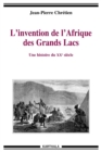 L'invention de l'Afrique des Grands Lacs : Une histoire du XXe siecle - eBook