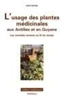 L'usage des plantes medicinales aux Antilles et en Guyane : L'usage des plantes medicinales aux Antilles et en Guyane - eBook