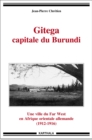 Gitega capitale du Burundi - Une ville du Far West en Afrique orientale allemande (1912-1916) - eBook
