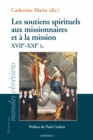 Les soutiens spirituels aux missionnaires et a la mission : XVIIe - XXIe siecles - eBook