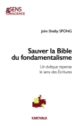 Sauver la Bible du fondamentalisme : Un eveque repense le sens des Ecritures - eBook