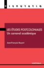 Les etudes postcoloniales - Un carnaval academique - eBook