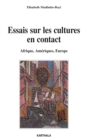 Essais sur les cultures en contact - Afrique, Ameriques, Europe - eBook