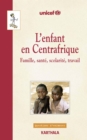 L'enfant en Centrafrique - Famille, sante, scolarite, travail - eBook