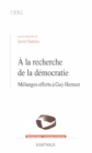 A la recherche de la democratie : Melanges offerts a Guy Hermet - eBook