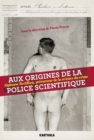 Aux origines de la police scientifique : Alphonse Bertillon, precurseur de la science du crime - eBook