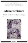 Afrocentrismes : L'histoire des Africains entre Egypte et Amerique - eBook