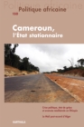 Politique africaine N(deg)150 : Cameroun, l'Etat stationnaire - eBook