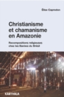 Christianisme et chamanisme en Amazonie. Recompositions religieuses chez les Baniwa du Bresil - eBook