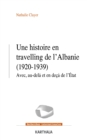 Une histoire en travelling de l'Albanie (1920-1939) : Avec, au-dela et en-deca de l'Etat - eBook