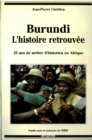 Burundi, l'histoire retrouvee -Vingt-cinq ans de metier d'historien en Afrique - eBook