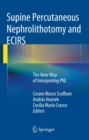Supine Percutaneous Nephrolithotomy and ECIRS : The New Way of Interpreting PNL - eBook