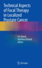 Technical Aspects of Focal Therapy in Localized Prostate Cancer - Book