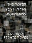 The Rover Boys In The Mountains  Or, A Hunt for Fun and Fortune - eBook