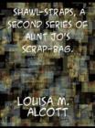 Shawl-Straps A Second Series of Aunt Jo's Scrap-Bag - eBook