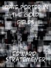Dave Porter in the Gold Fields  or, The Search for the Landslide Mine - eBook